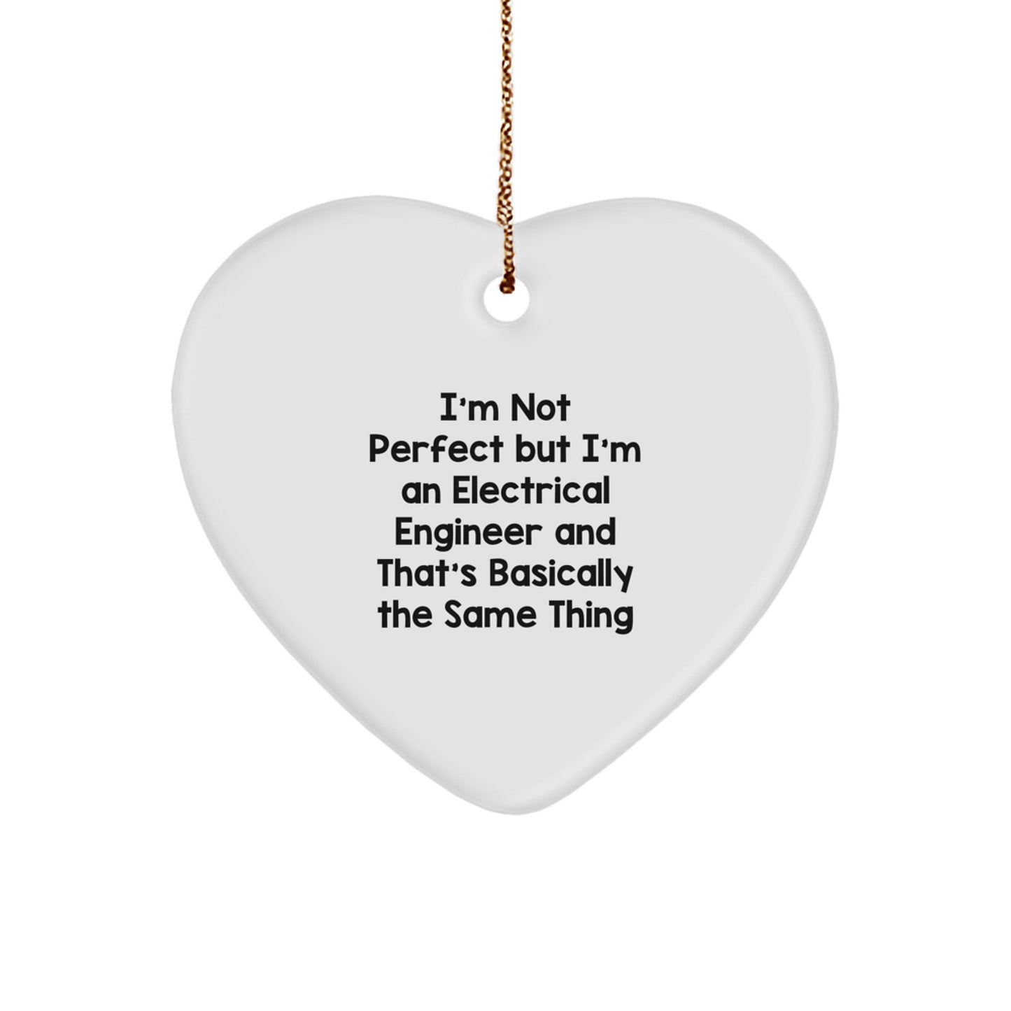 Funny Electrical Engineer Gift, Heart Ornament for Christmas, 'I'm Not Perfect' Quote, Gifts from Friends, Gifts for Electrical Engineer - Image 1