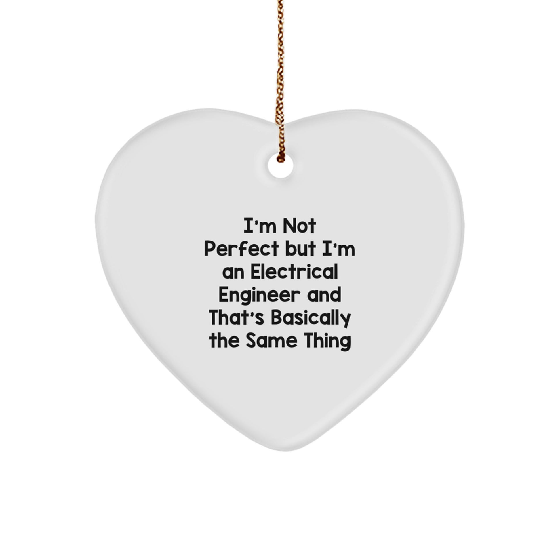 Funny Electrical Engineer Gift, Heart Ornament for Christmas, 'I'm Not Perfect' Quote, Gifts from Friends, Gifts for Electrical Engineer - Image 1