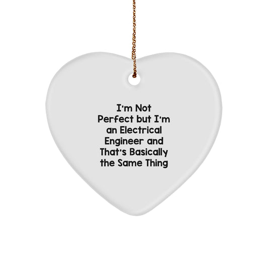 Funny Electrical Engineer Gift, Heart Ornament for Christmas, 'I'm Not Perfect' Quote, Gifts from Friends, Gifts for Electrical Engineer - Image 1