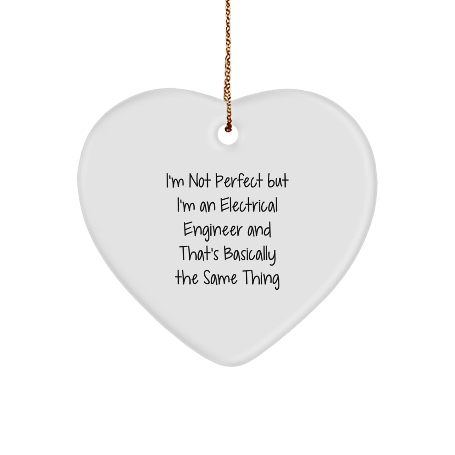 Electrical Engineer Gifts, Funny Heart Ornament, 'I'm Not Perfect But I'm An Electrical Engineer' Quote, Gifts from Men to Electrical Engineer Friends, Unique Christmas Unique Gifts - Image 1