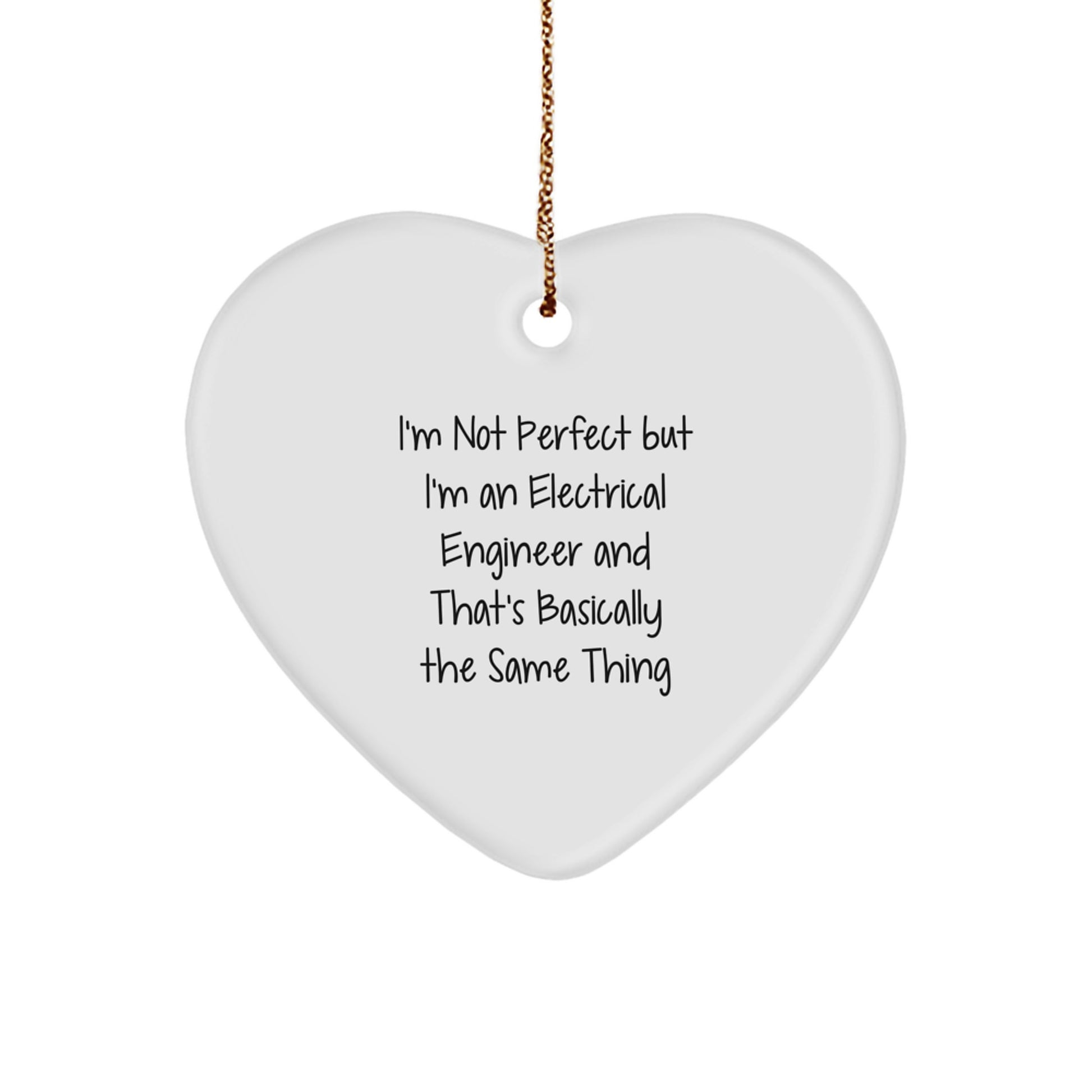 Electrical Engineer Gifts, Funny Heart Ornament, 'I'm Not Perfect But I'm An Electrical Engineer' Quote, Gifts from Men to Electrical Engineer Friends, Unique Christmas Unique Gifts - Image 1