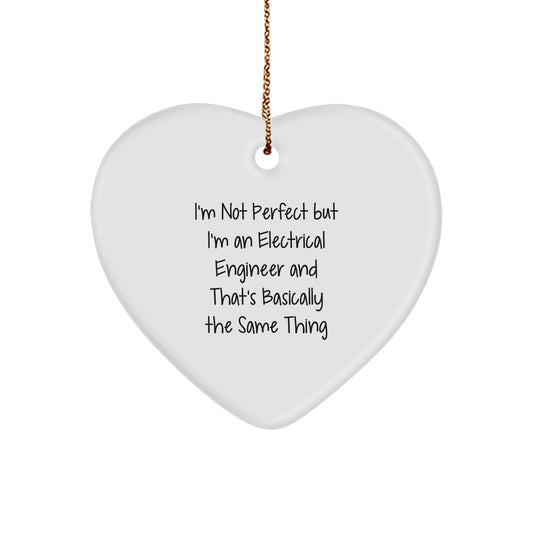 Electrical Engineer Gifts, Funny Heart Ornament, 'I'm Not Perfect But I'm An Electrical Engineer' Quote, Gifts from Men to Electrical Engineer Friends, Unique Christmas Unique Gifts - Image 1