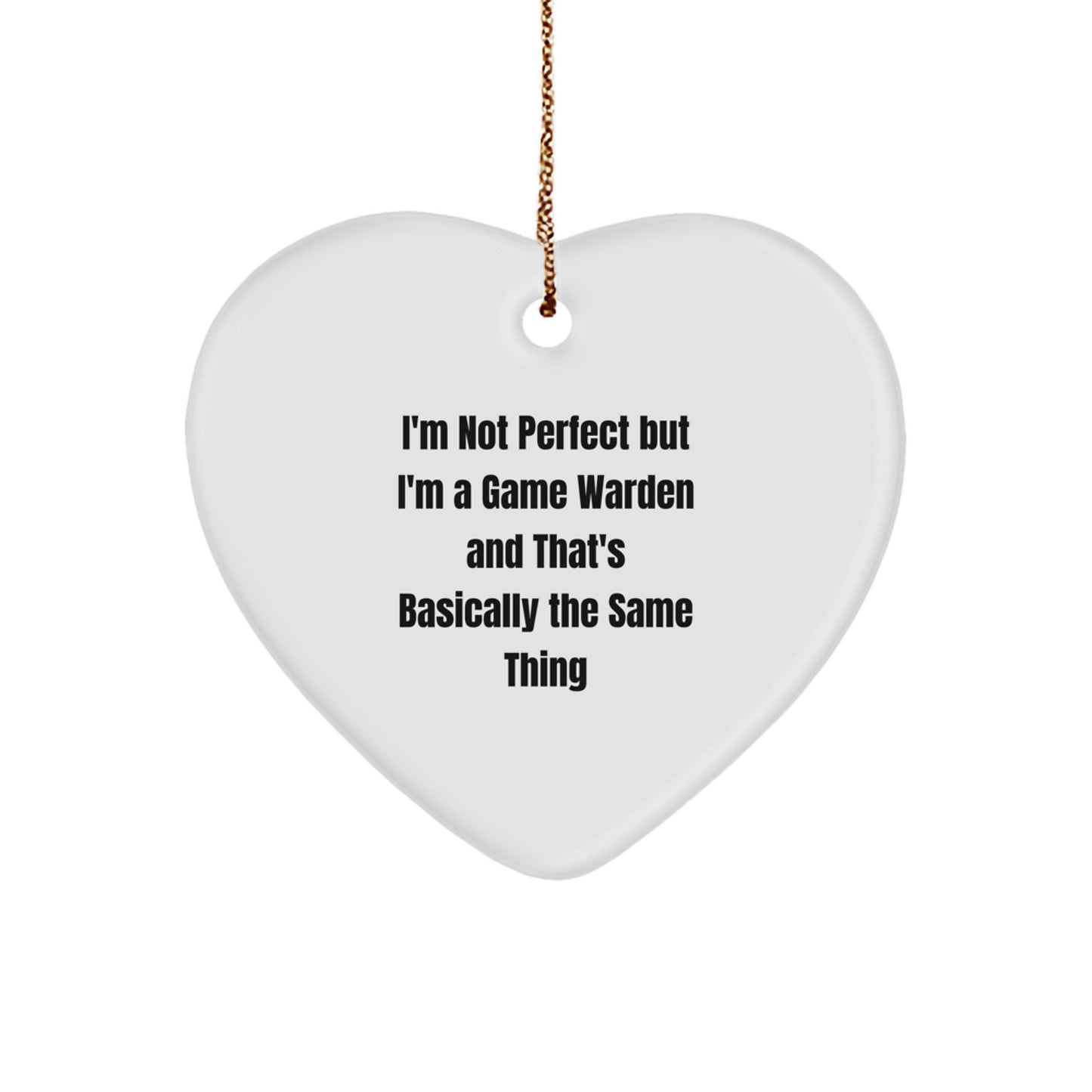 Funny Game Warden Gifts for Him - I'm Not Perfect But I'm A Game Warden And That's Basically The Same Thing Heart Ornament, Gifts from Men to Game Warden, Christmas Unique Gifts - Image 1