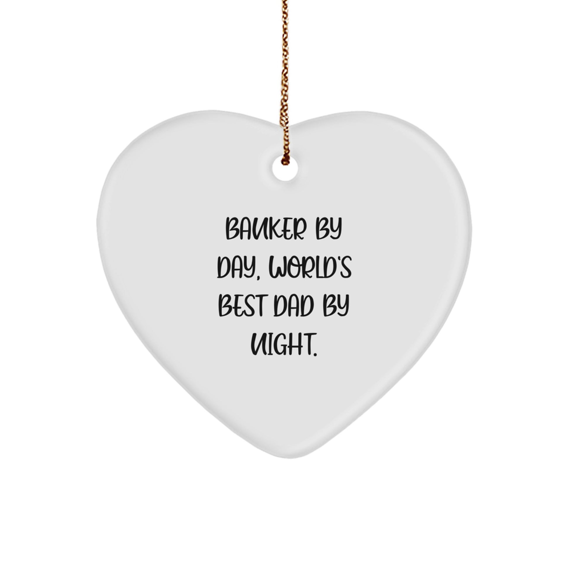 Funny Banker Gifts - 'Banker By Day, World's Best Dad By Night.' Heart Ornament, White, 2.75'' Tall, Perfect for Christmas Unique Gifts from Friends or Family to Banker - Image 1