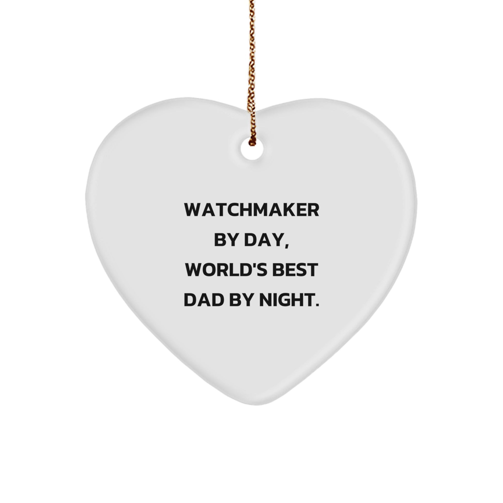 Watchmaker Gifts, Funny Quote, Heart Ornament, Christmas Unique Gifts from Men, Gifts for Watchmaker By Day, World's Best Dad By Night. - Image 1