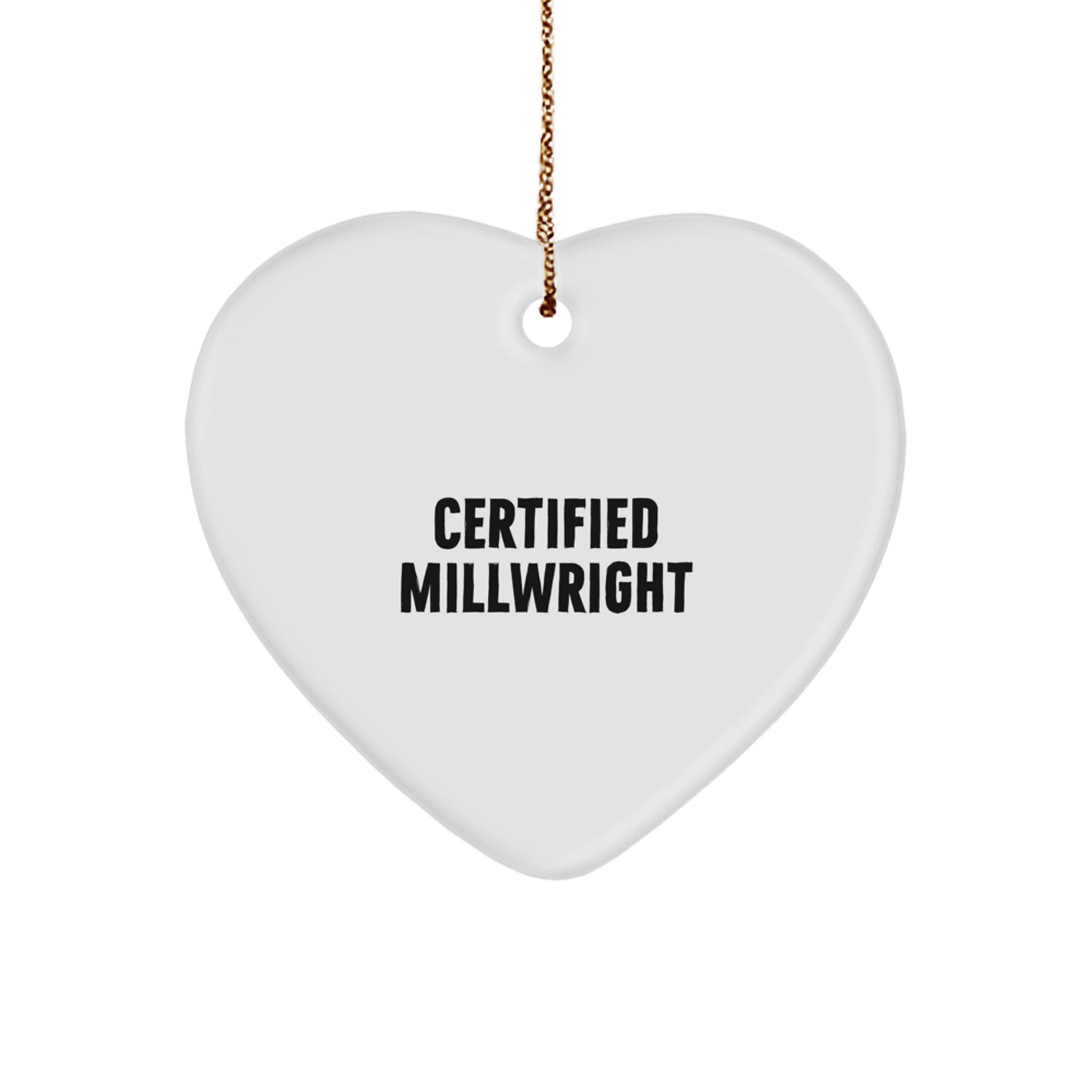 Funny Millwright Gifts from Friends - 'Certified Millwright' Heart Ornament for Christmas - Image 1