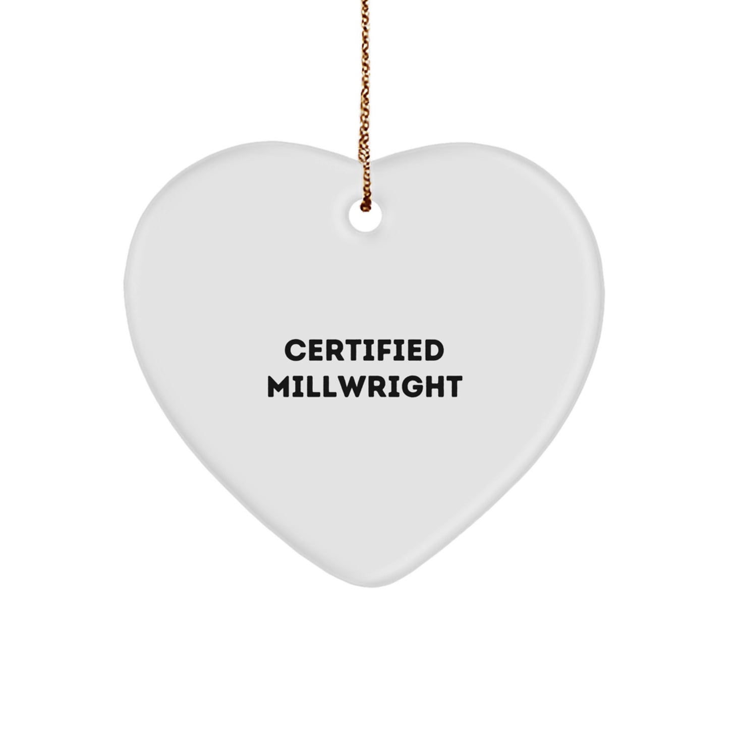 Certified Millwright Heart Ornament, Funny Quote, Gifts from Men to Millwrights, Christmas Unique Presents - Image 1