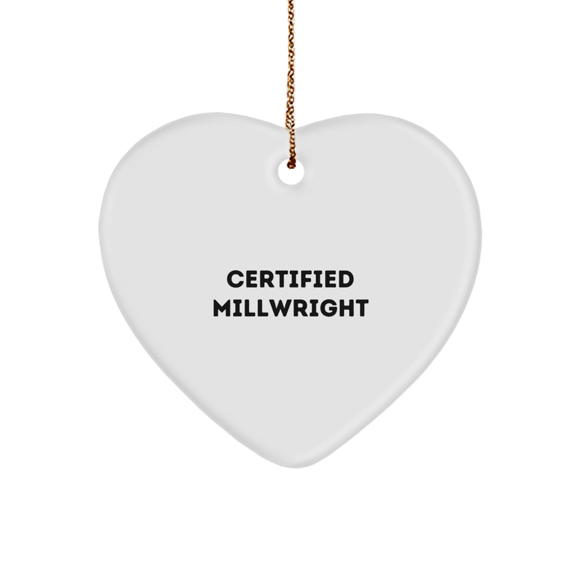 Certified Millwright Heart Ornament, Funny Quote, Gifts from Men to Millwrights, Christmas Unique Presents - Image 1