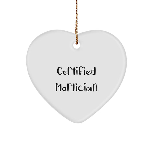 Certified Mortician Funny Quote Heart Ornament Gifts from Men to Mortician Friends for Christmas - Image 1