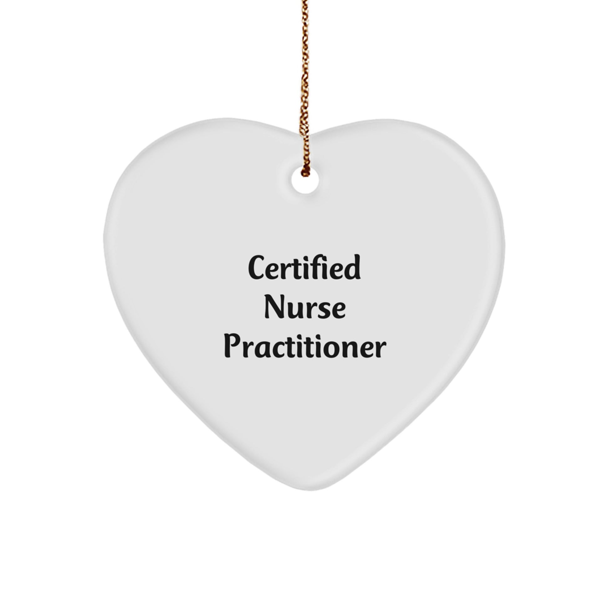Nurse Practitioner Heart Ornament, Certified Nurse Practitioner Quote, Funny Gift from Friends for Nurse Practitioner, Unique Christmas Unique Gifts for Her - Image 1