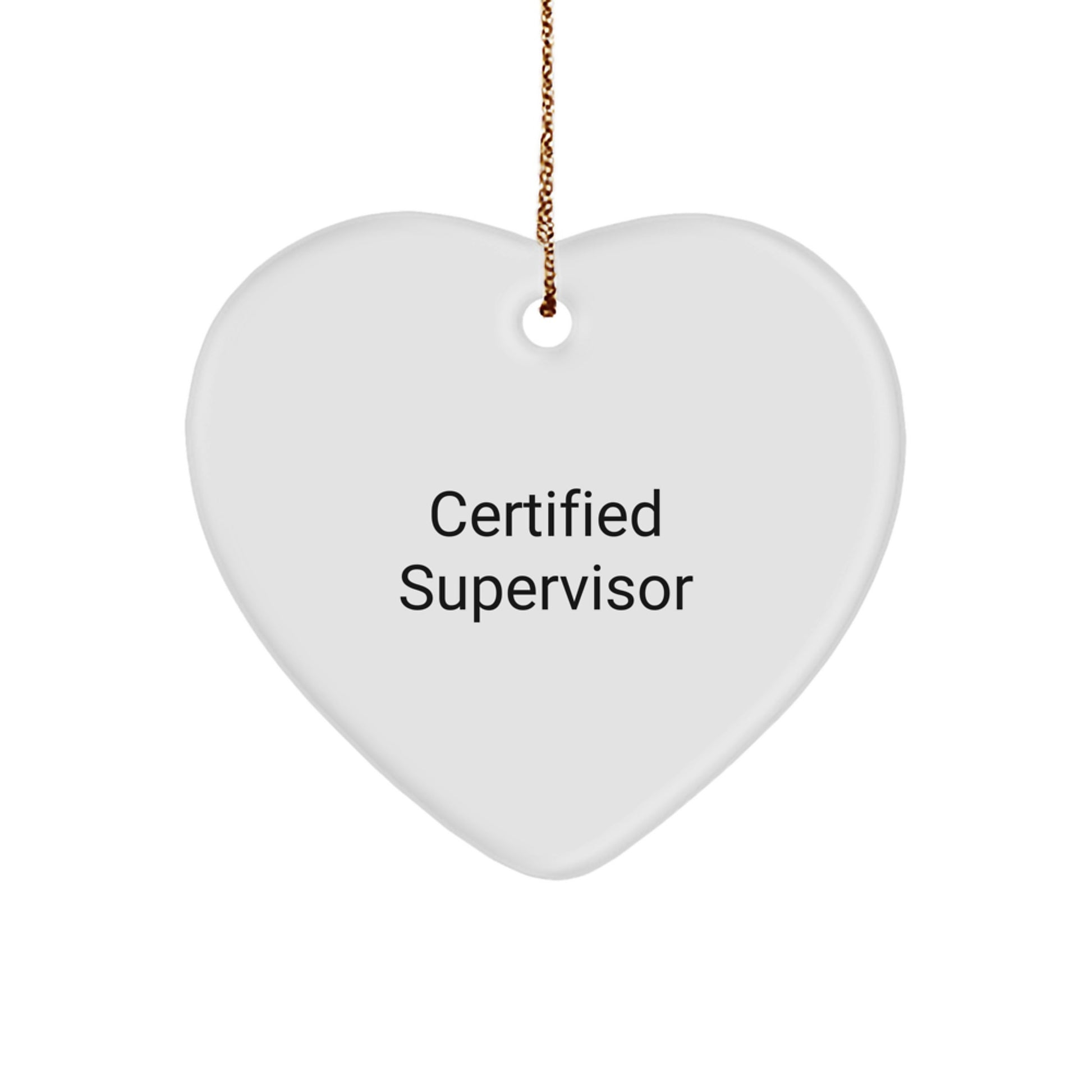 Funny 'Certified Supervisor' Heart Ornament, Gifts from Coworkers to Supervisor, Unique Christmas Unique Gifts for Men - Image 1