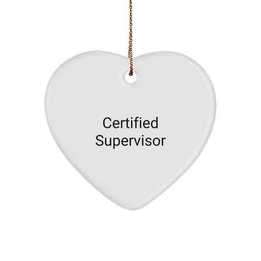 Funny 'Certified Supervisor' Heart Ornament, Gifts from Coworkers to Supervisor, Unique Christmas Unique Gifts for Men - Image 1