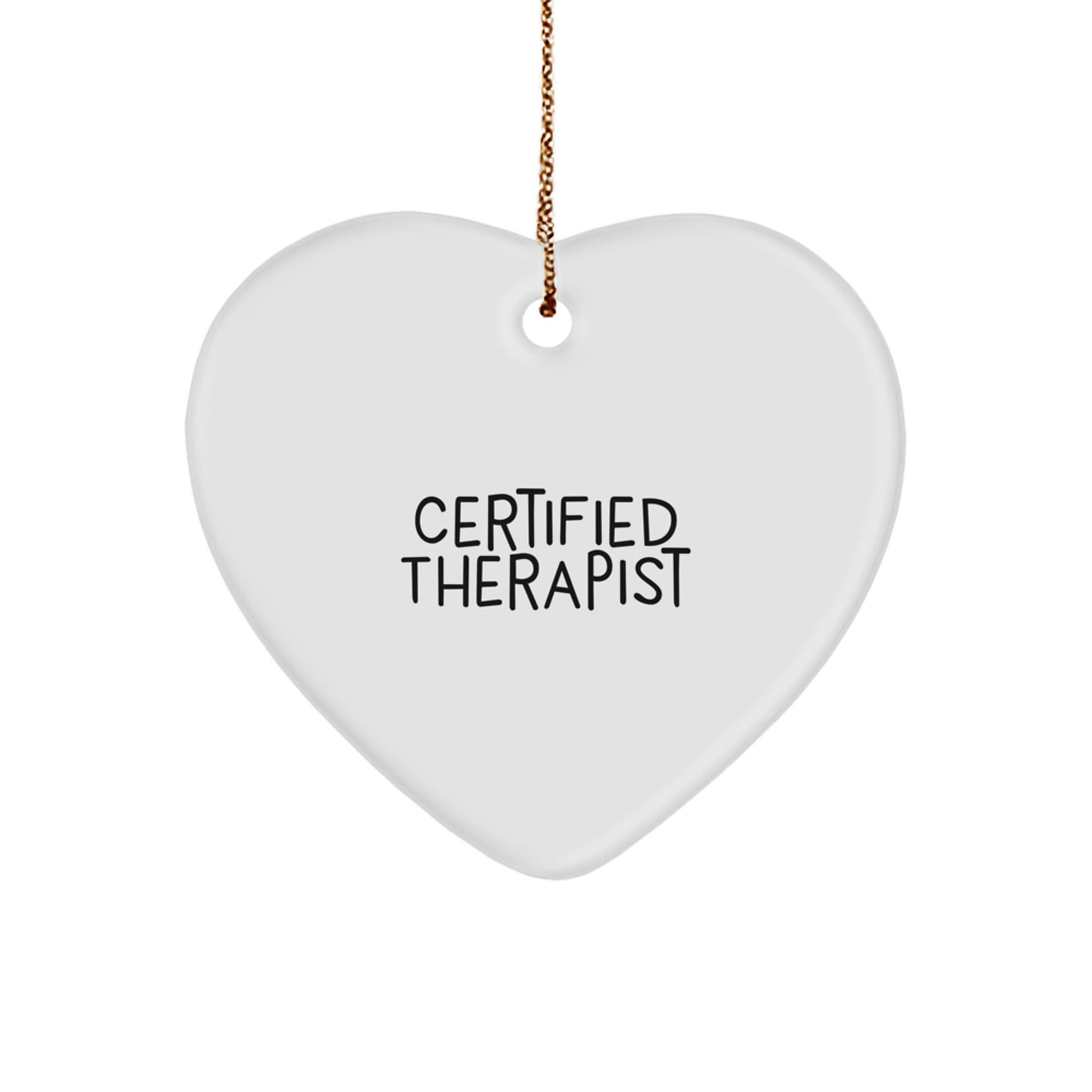 Certified Therapist Heart Ornament, Funny Quote, Christmas Unique Gift for Therapist, Women, Friends, Family, Gifts from Men, Unique Heart Shaped Ornament - Image 1