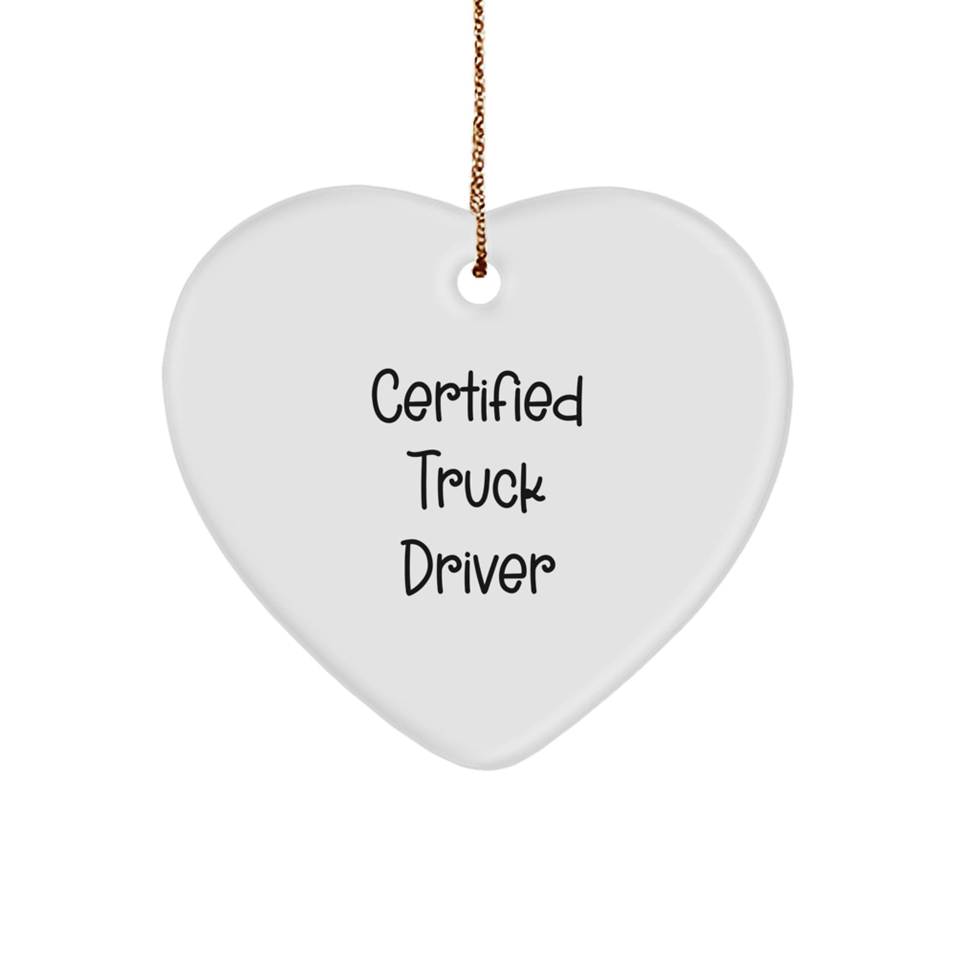 Truck Driver Gifts, Funny Certified Quote, Heart Ornament for Men, Christmas Unique Gifts from Friends and Family - Image 1