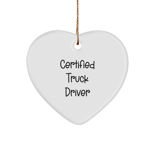Truck Driver Gifts, Funny Certified Quote, Heart Ornament for Men, Christmas Unique Gifts from Friends and Family - Image 1