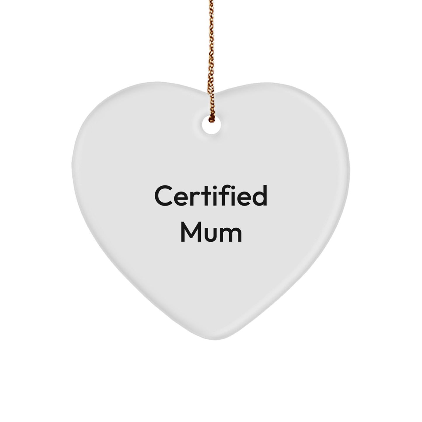 Gifts from Mum, Funny Certified Mum Quote Heart Ornament, Perfect Christmas Unique Gift for Mums - Image 1