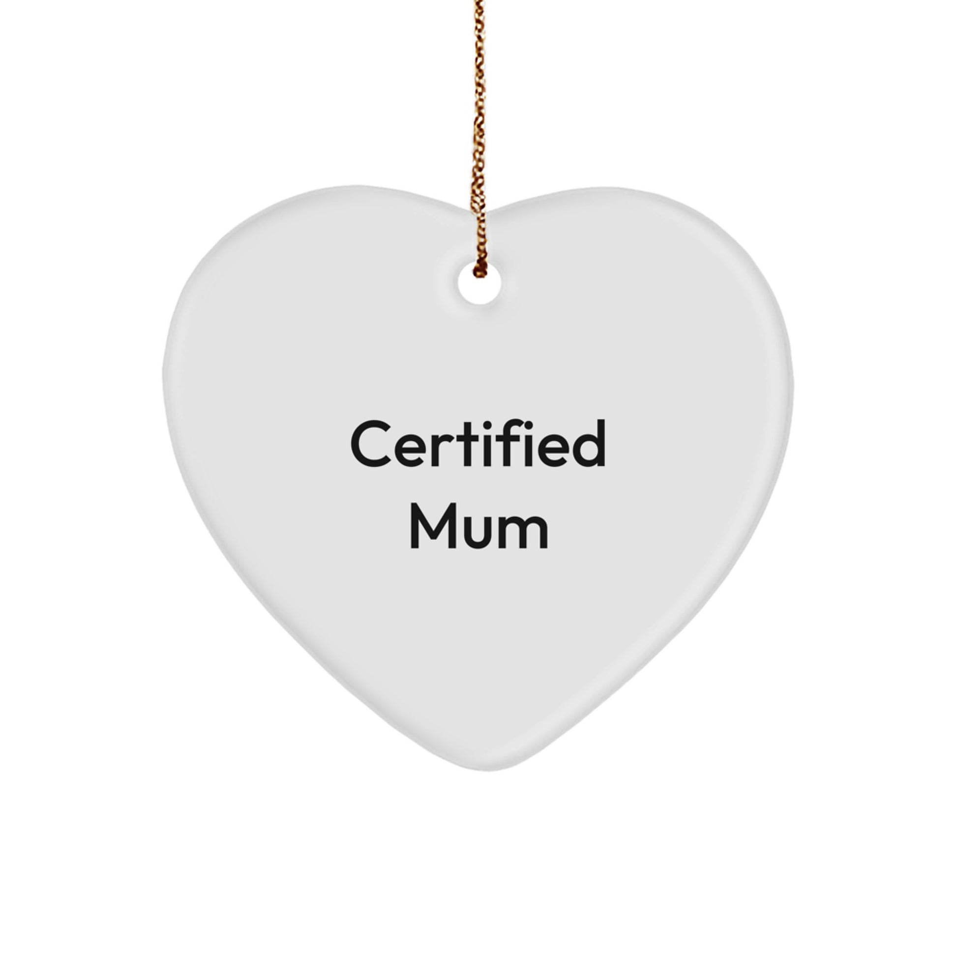 Gifts from Mum, Funny Certified Mum Quote Heart Ornament, Perfect Christmas Unique Gift for Mums - Image 1