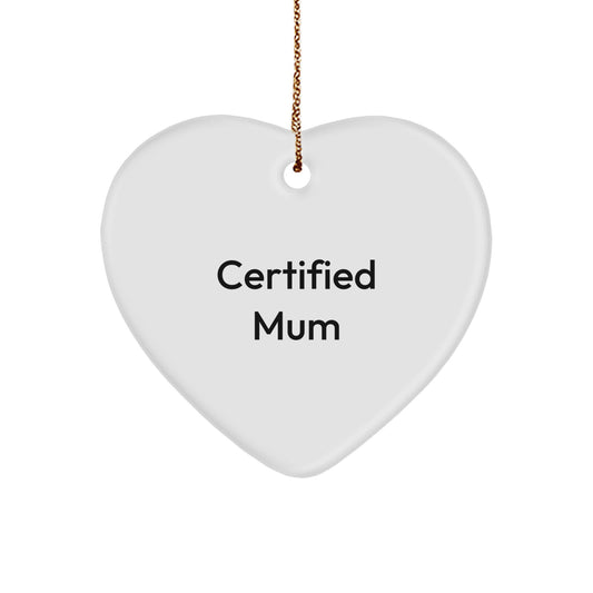 Gifts from Mum, Funny Certified Mum Quote Heart Ornament, Perfect Christmas Unique Gift for Mums - Image 1