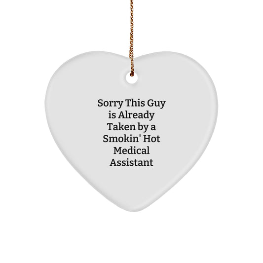 Funny Medical Assistant Heart Ornament Gifts from Friends for Christmas, Sorry This Guy Is Already Taken By A Smokin' Hot Medical Assistant - Image 1