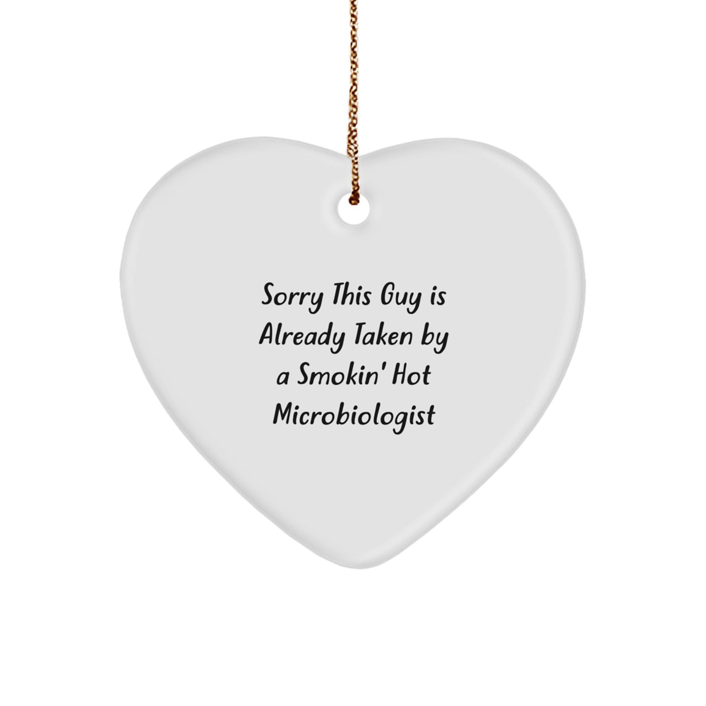 Funny Microbiologist Gifts for Her - Sorry This Guy Is Already Taken By A Smokin' Hot Microbiologist Heart Ornament, Gifts from Friends and Family for Christmas - Image 1