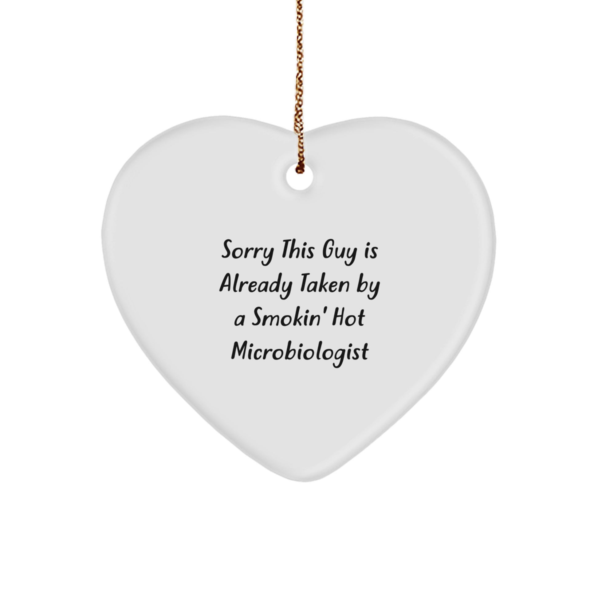 Funny Microbiologist Gifts for Her - Sorry This Guy Is Already Taken By A Smokin' Hot Microbiologist Heart Ornament, Gifts from Friends and Family for Christmas - Image 1