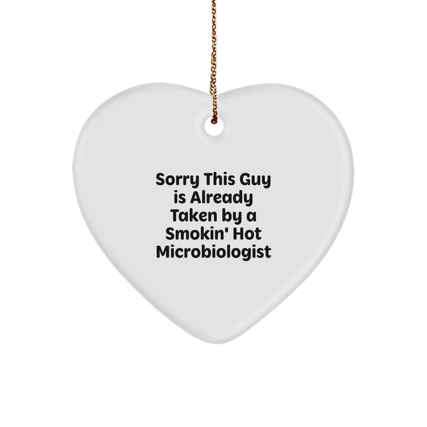Funny Microbiologist Heart Ornament Gifts from Friends, Coworkers, Family - Sorry This Guy Is Already Taken - White Heart Shaped MDF with High-Gloss Finish, Perfect for Christmas - Image 1