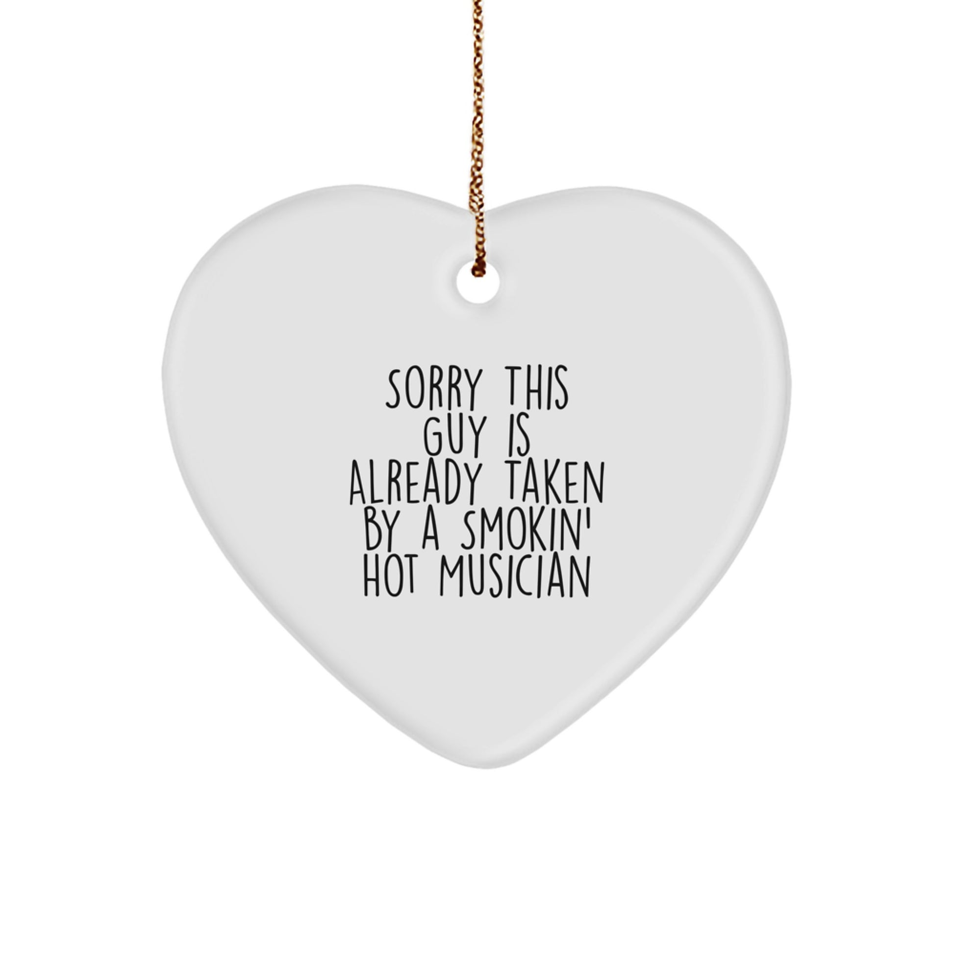 Musician Heart Ornament, Gifts from Friends to Musician, Sorry This Guy Is Already Taken By A Smokin' Hot Musician, Christmas Unique Gifts - Image 1