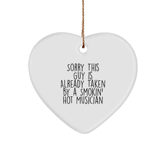 Musician Heart Ornament, Gifts from Friends to Musician, Sorry This Guy Is Already Taken By A Smokin' Hot Musician, Christmas Unique Gifts - Image 1