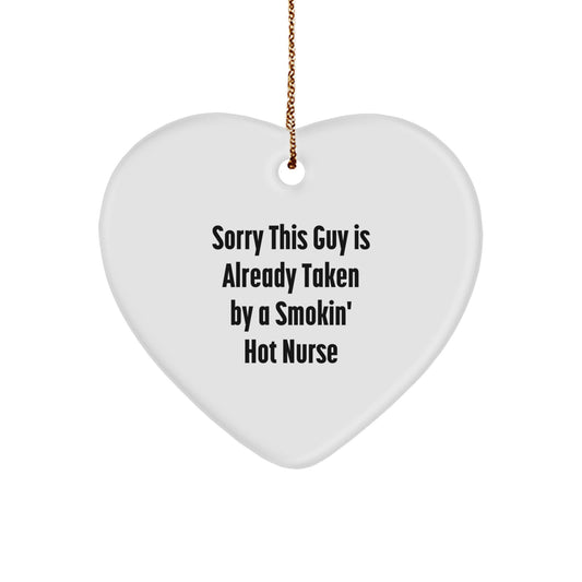 Funny Nurse Gifts, Sorry This Guy Is Already Taken By A Smokin' Hot Nurse Heart Ornament, Christmas Unique Gifts from Friends to Family - Image 1