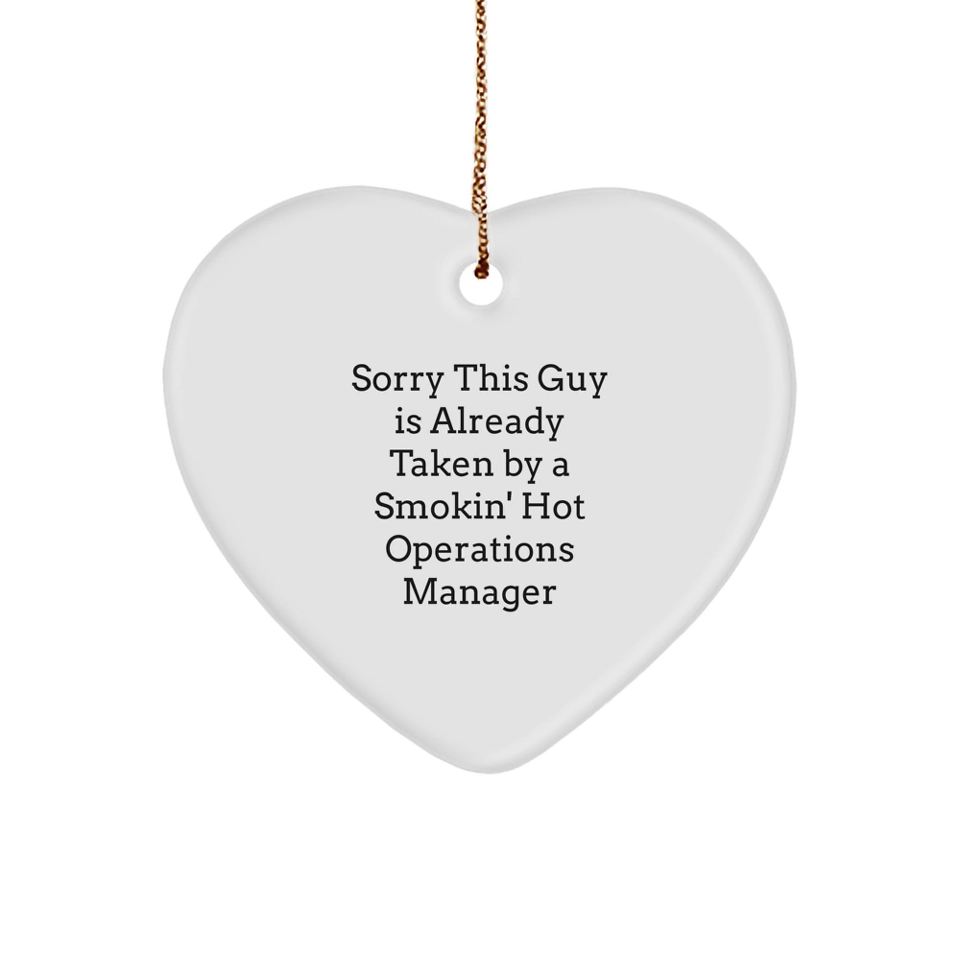 Funny Operations Manager Gifts, 'Sorry This Guy Is Already Taken...' Heart Ornament, White, 2.75'' tall, Christmas Unique Gifts from Friends - Image 1