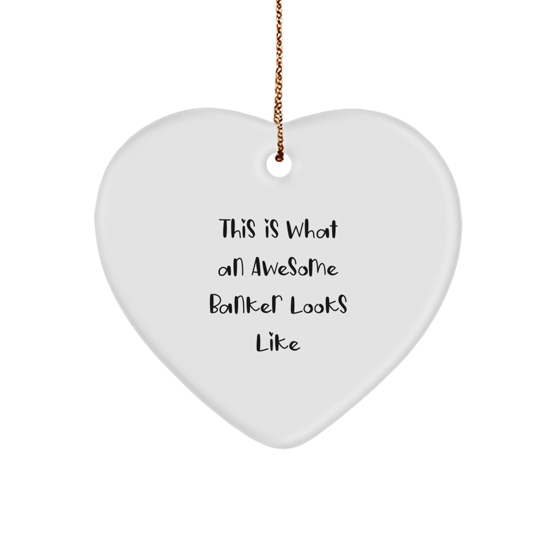 Funny Banker Gifts - Heart Ornament with 'This Is What An Awesome Banker Looks Like' Quote - Gifts from Friends to Family - Image 1