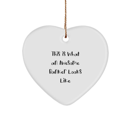 Funny Banker Gifts - Heart Ornament with 'This Is What An Awesome Banker Looks Like' Quote - Gifts from Friends to Family - Image 1