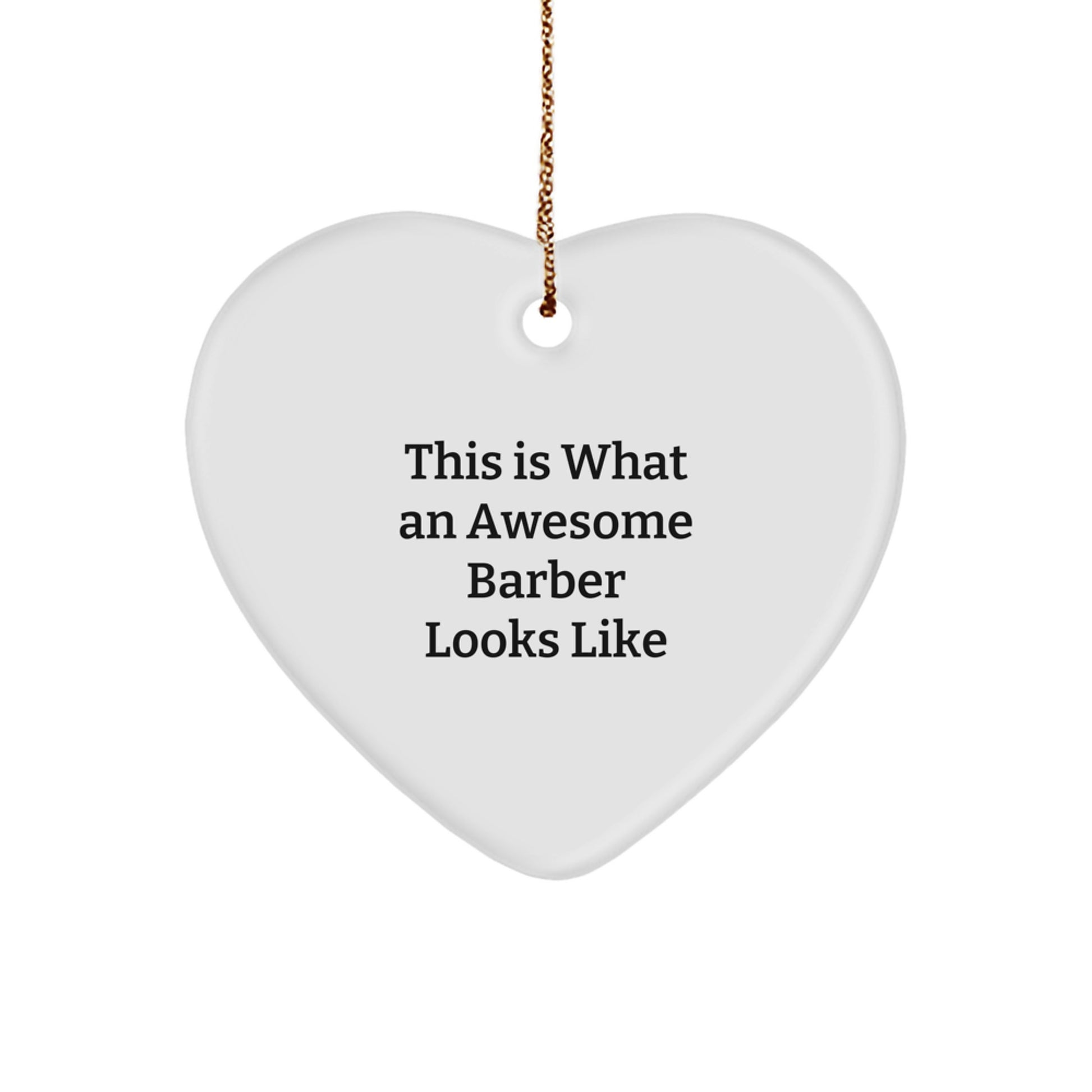Funny Barber Gifts from Friends for Christmas - Heart Ornament This Is What An Awesome Barber Looks Like, Unique Presents for Him, Her, Family and Coworkers - Image 1