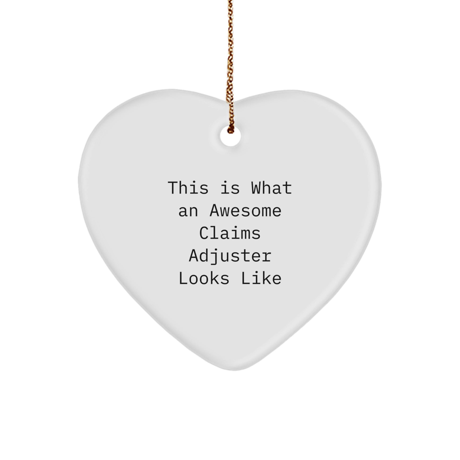 Funny Claims Adjuster Gifts from Friends for Christmas - Heart Ornament with 'This Is What An Awesome Claims Adjuster Looks Like' Quote - Image 1