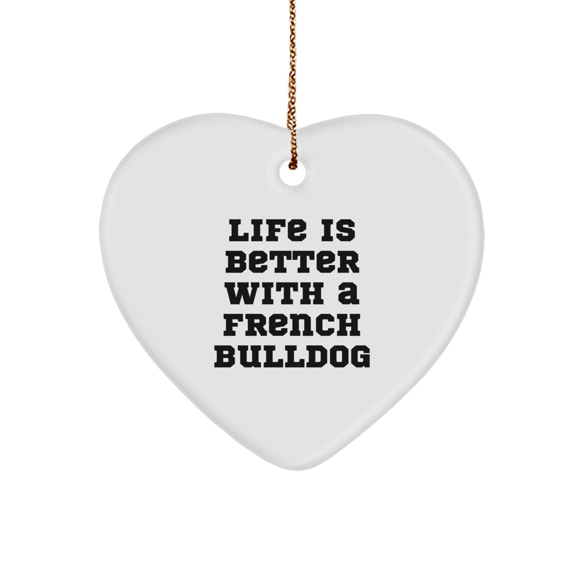 French Bulldog Gifts from Men - Life Is Better With A French Bulldog Heart Ornament, Christmas Unique Gifts for French Bulldog - Image 1