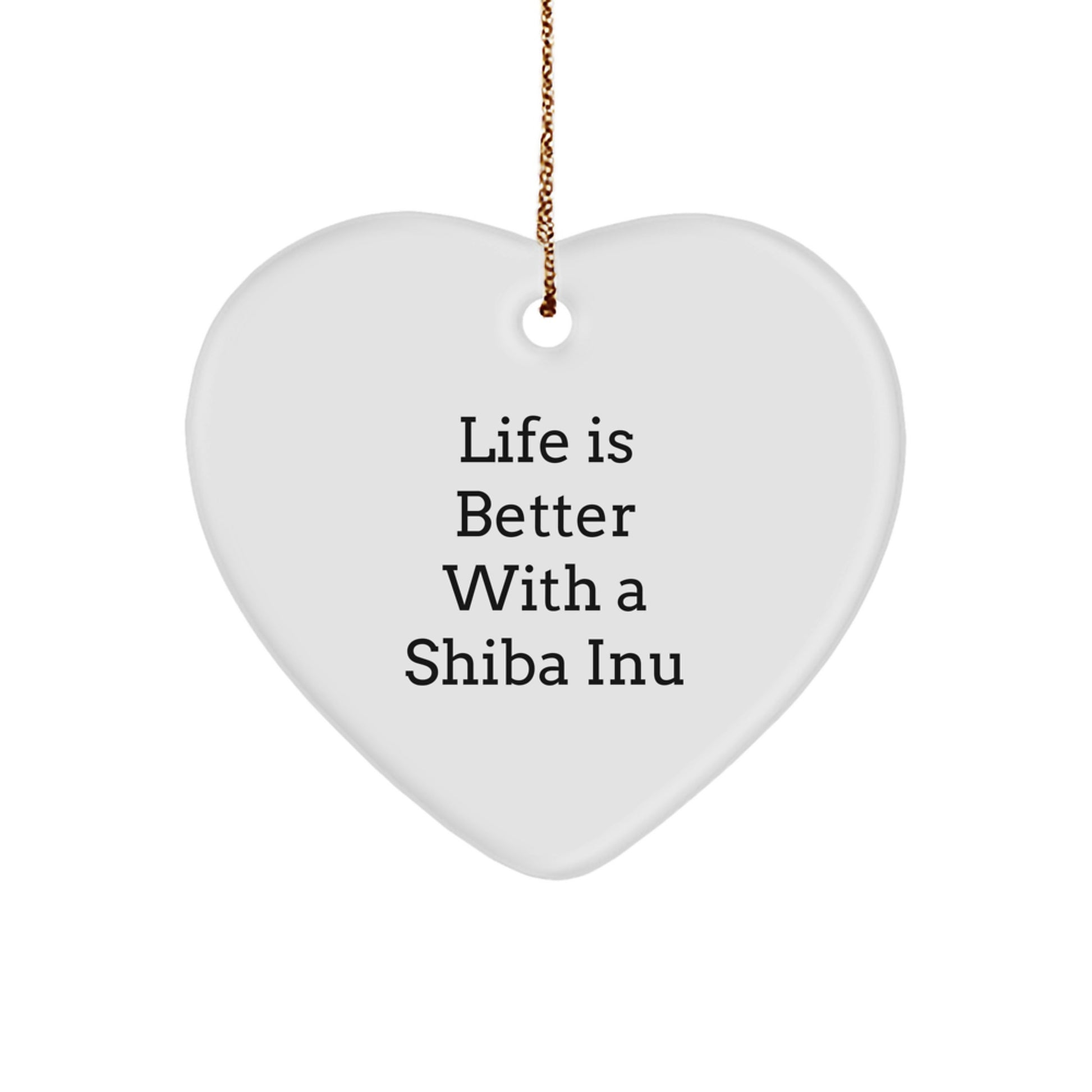 Funny Shiba Inu Dog Heart Ornament Gifts from Men to Friends and Family - Life Is Better With A Shiba Inu - Image 1