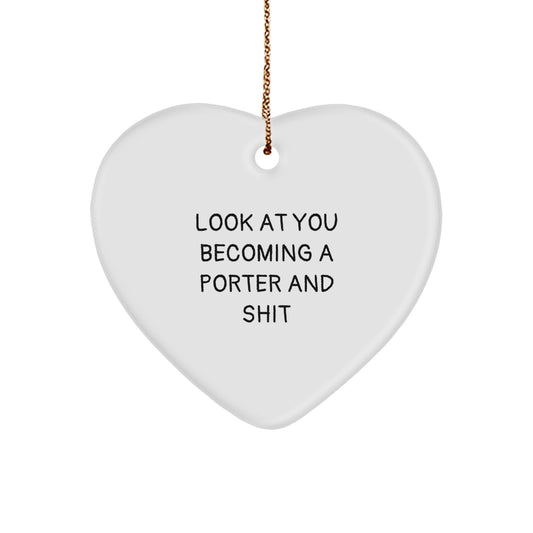 Funny Porter Gifts: Heart Ornament for Christmas, 'Look At You Becoming A Porter And Shit' Quote, Gifts from Friends, Gifts for Porter - Image 1