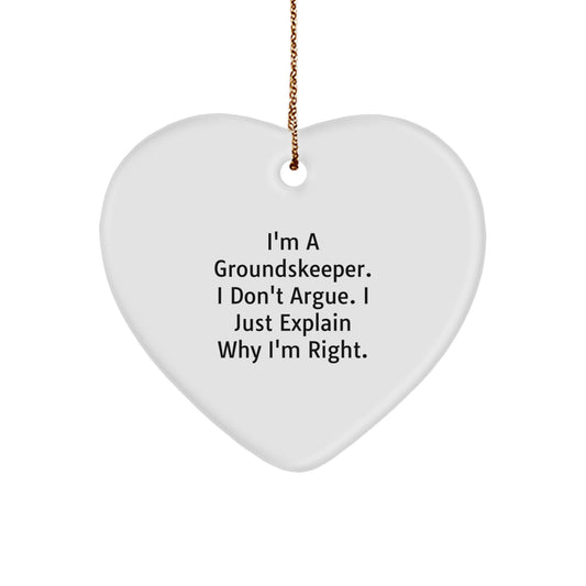 groundskeeper Humor Heart Ornament, Funny Gift from Friends for groundskeeper, I'm A groundskeeper. I Don't Argue. I Just Explain Why I'm Right., Christmas Unique Gifts - Image 1