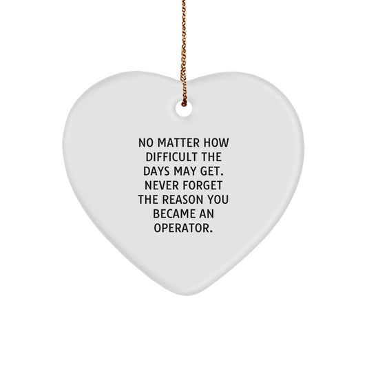 Operator Heart Ornament, Inspirational Quote Gifts for Men, Unique Christmas Unique Gifts from Family, Friends, or Coworkers - Image 1