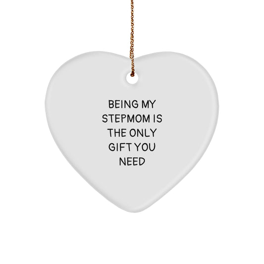 Funny Stepmom Gifts, Heart Ornament, Christmas Unique Gifts for Stepmom, 'Being My Stepmom Is The Only Gift You Need', Gifts from Family to Stepmom, Heart Shaped Ornament - Image 1
