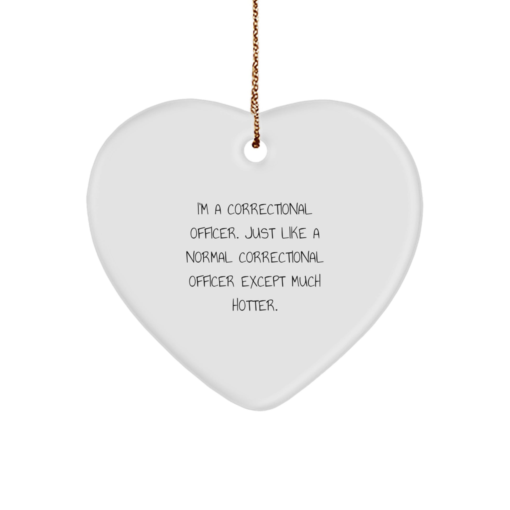 Funny Correctional Officer Gifts - Heart Ornament for Men from Friends - 'I'm A Correctional Officer' Christmas Decoration - Image 1