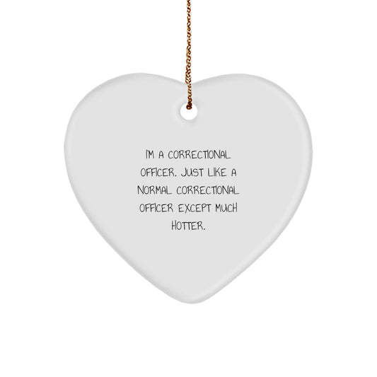 Funny Correctional Officer Gifts - Heart Ornament for Men from Friends - 'I'm A Correctional Officer' Christmas Decoration - Image 1