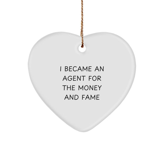 Funny Agent Gifts from Men, Heart Ornament for Christmas Unique Agent, 'I Became An Agent For The Money And Fame' Quote - Image 1