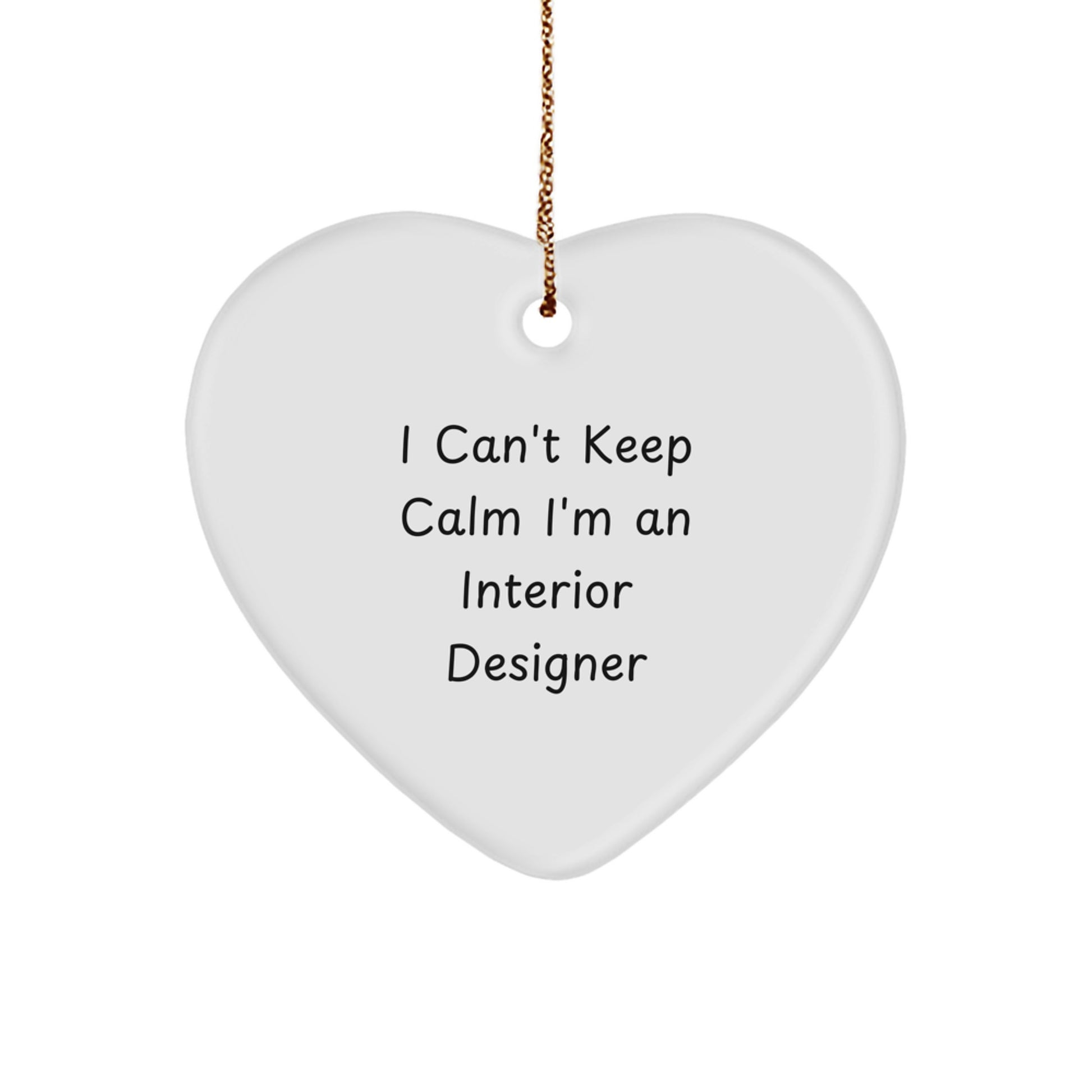 Funny Interior Designer Gifts - I Can't Keep Calm I'm An Interior Designer Heart Ornament, Christmas Unique Gifts from Friends to Interior Designer - Image 1