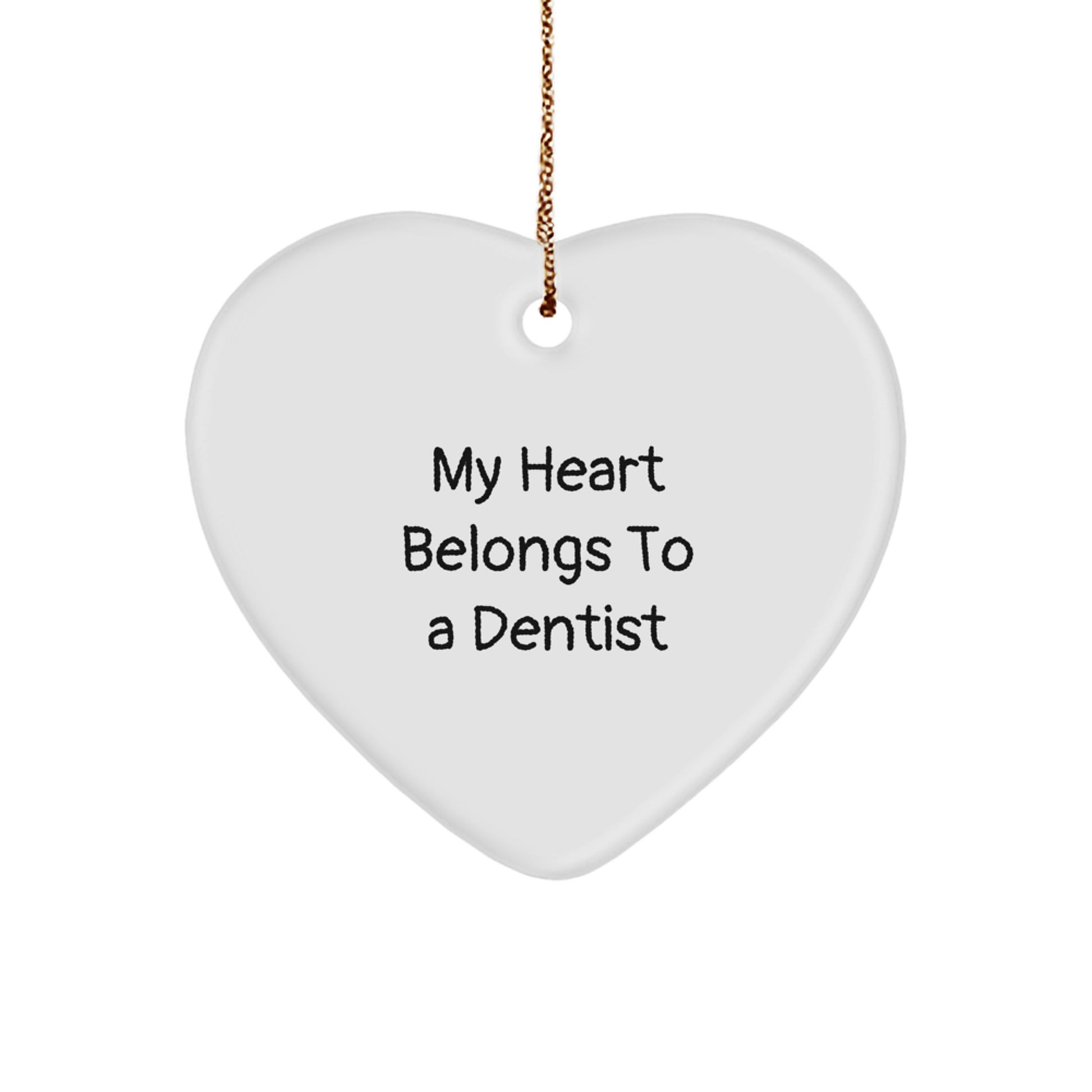 Funny Dentist Gifts for Christmas - 'My Heart Belongs To A Dentist' Heart Ornament with Gold Cord Gifts from Friends, Family, Coworkers, or Men to Dentists - Image 1