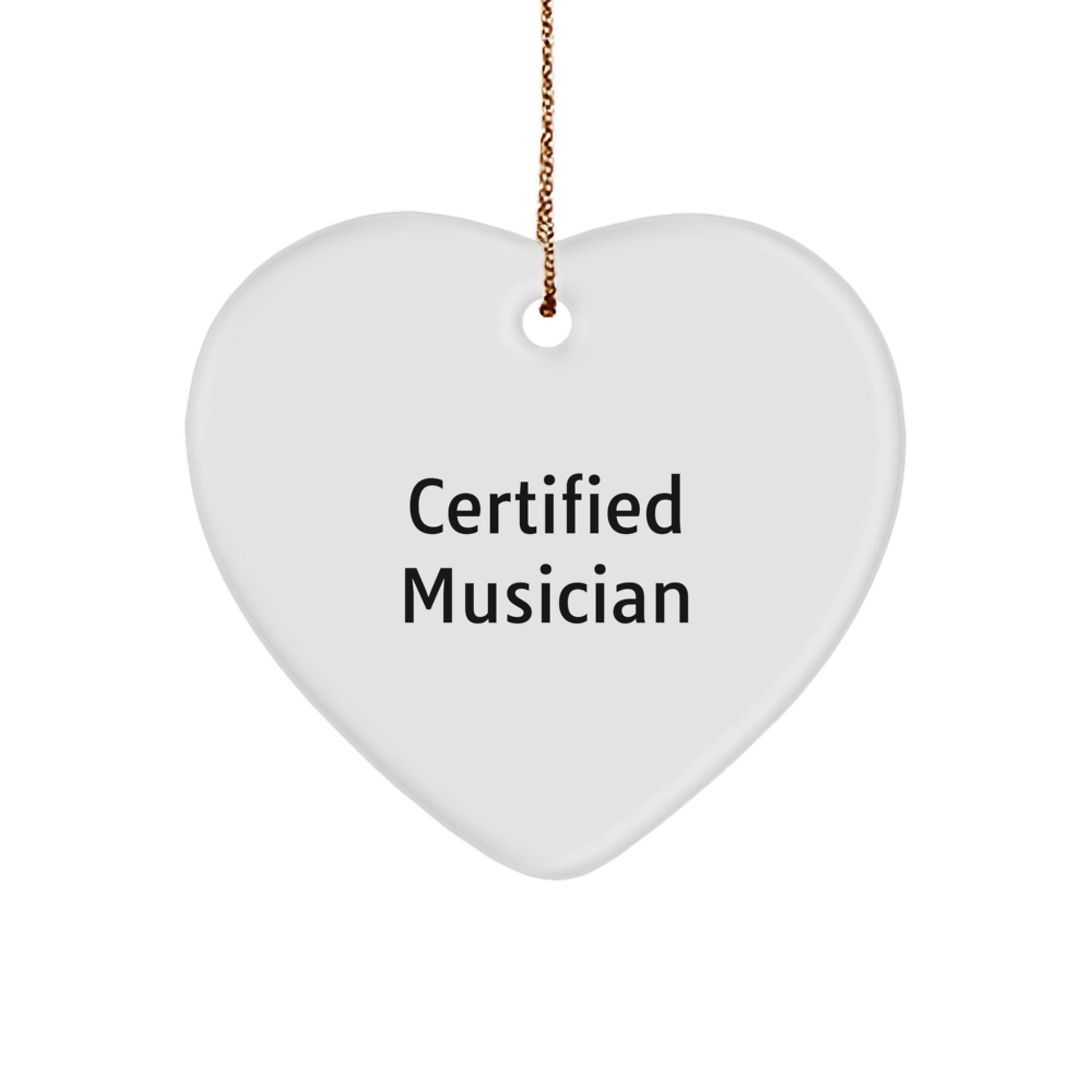 Funny Musician Gifts for Men from Friends this Christmas - Heart Ornament with Certified Musician Quote - Image 1