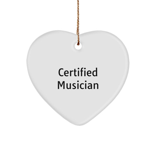 Funny Musician Gifts for Men from Friends this Christmas - Heart Ornament with Certified Musician Quote - Image 1