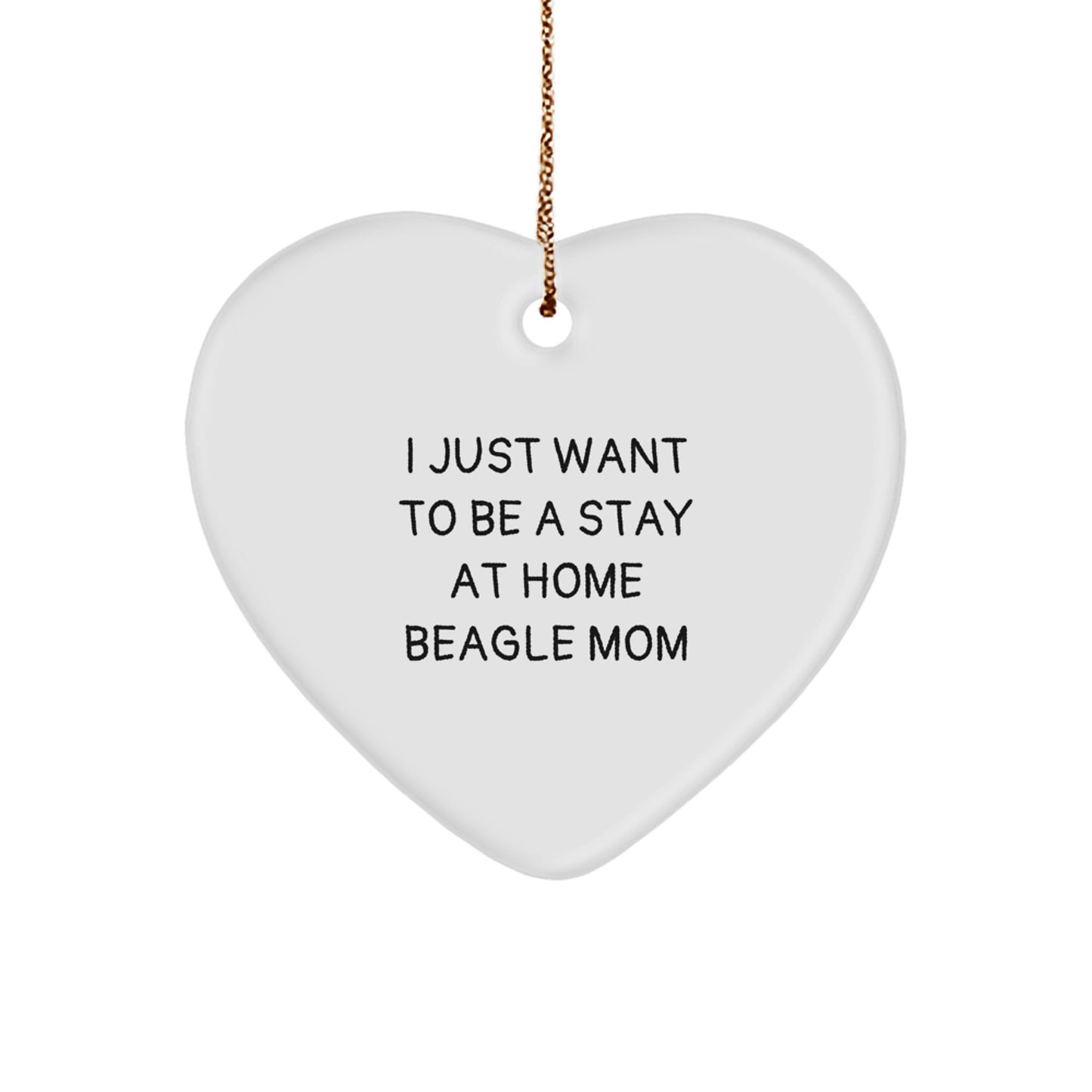 Gifts from Mom to Beagle Dog Mom - I Just Want To Be A Stay At Home Beagle Mom Heart Ornament for Christmas - Image 1