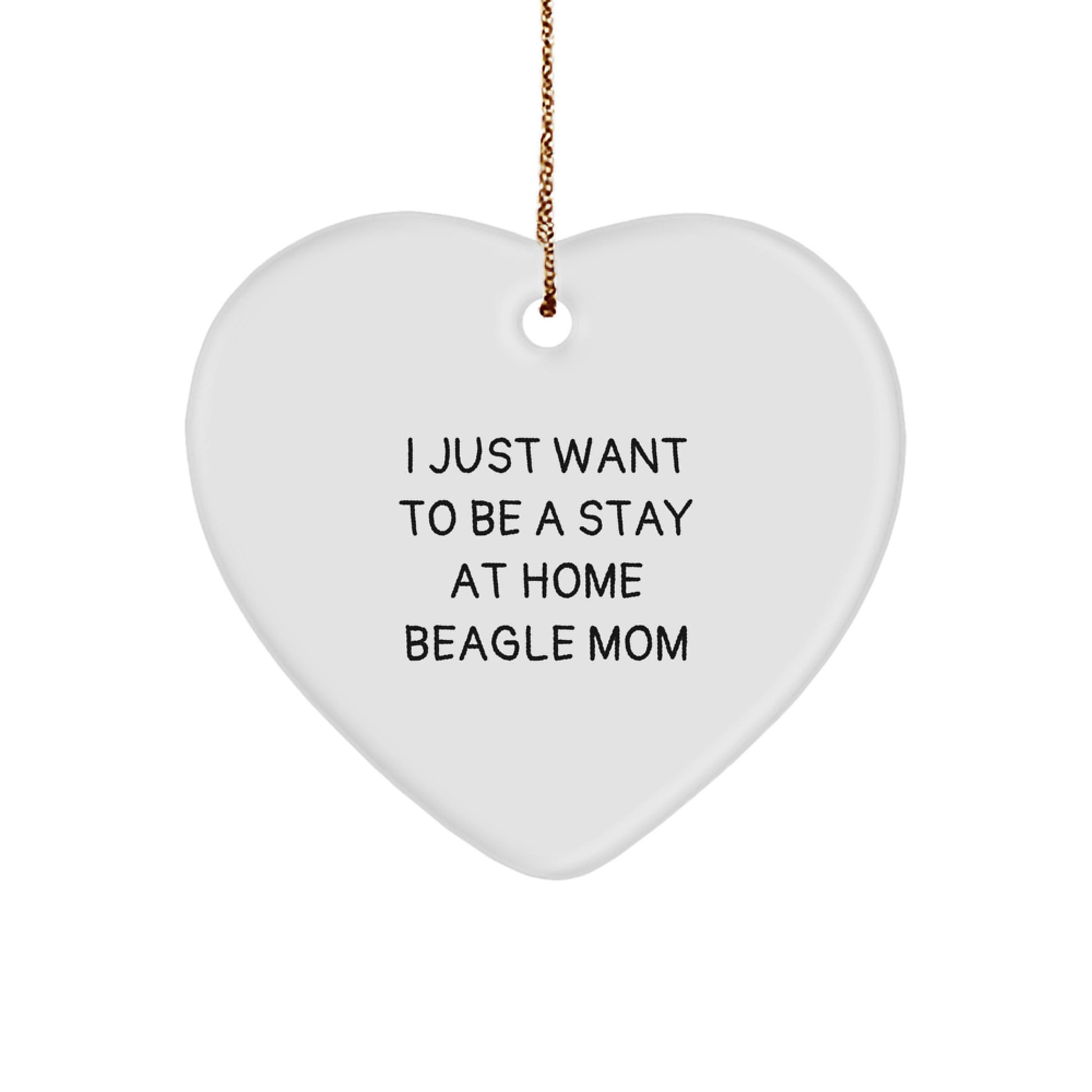 Gifts from Mom to Beagle Dog Mom - I Just Want To Be A Stay At Home Beagle Mom Heart Ornament for Christmas - Image 1