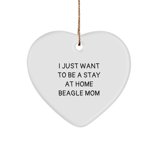 Gifts from Mom to Beagle Dog Mom - I Just Want To Be A Stay At Home Beagle Mom Heart Ornament for Christmas - Image 1